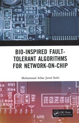 Bio-Inspired Fault-Tolerant Algorithms for Network-on-Chip, Hardcover by Seth...
