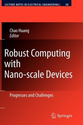 Huang - Robust Computing with Nano-scale Devices   Progresses and Chal - X555z