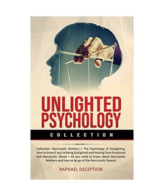 Unlighted Psychology: Collection: Narcissistic Mothers + The Psychology of Gasli