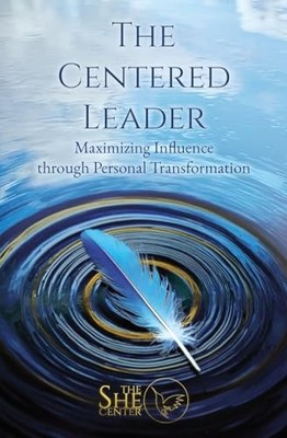 Centered Leader : Maximizing Influence Through Personal Transformation by The...
