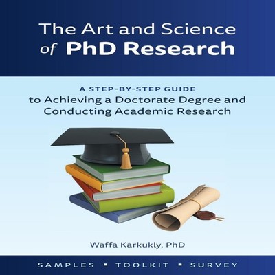 The Art and Science of PhD Research A Step-by-Step Guide to Achie