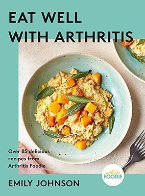 Emily Johnson - Eat Well with Arthritis   Over 85 delicious recipes fr - G245z