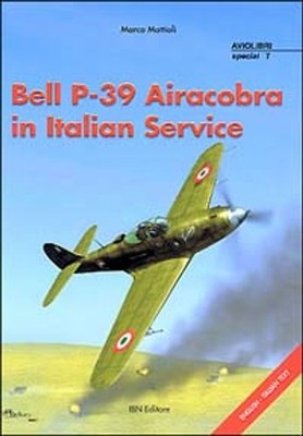 Libro - Marco Mattioli - Bell P-39 Airacobra In Italian Service - Ibn