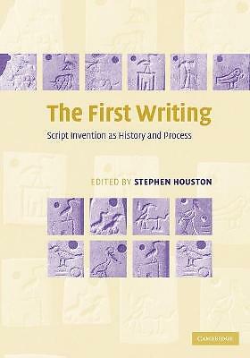 The First Writing Script Invention as History and Process Houston Paperback