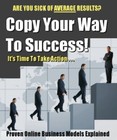 Copy Your Way to Success! Proven Online Business Models Explained (EBook)