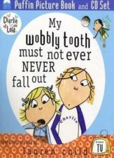 Charlie and Lola: My Wobbly Tooth Must Not Ever Never Fall Out: Puffin Picture