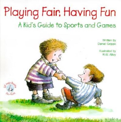 Playing Fair, Having Fun: A Kids Guide to Sports and Games (Elf-Hel - VERY GOOD