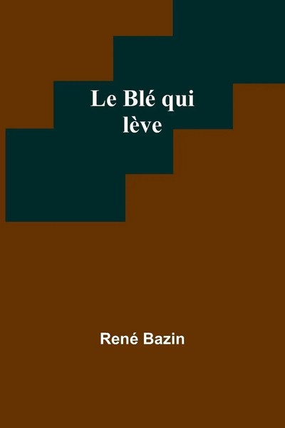 René Bazin | Le Blé Qui LèVe | Taschenbuch | FranzöSisch (2023) | Alpha Editions-image