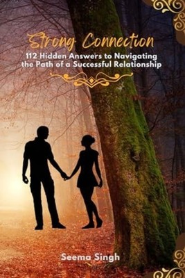 Strong Connection 112 Hidden Answers to Navigating the  - paperback NEW SEEMA. S