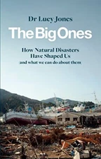 The Big Ones: How Natural Disasters Have Shaped Us (And What We 