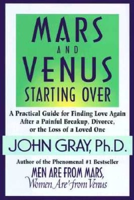 Mars and Venus Starting Over: A Practical Guide for Finding Love Aga - VERY GOOD