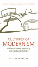 Cultures of Modernism : Marianne Moore, Mina Loy, and Else Lasker