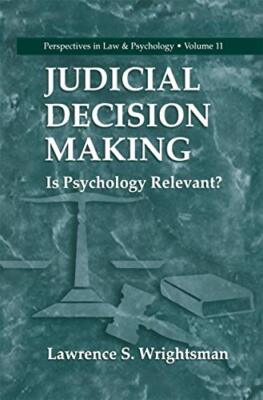 Judicial Decision Making : Is Psychology Relevant?                             