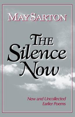 The Silence Now: New and Uncollected Early Poems by Sarton, May
