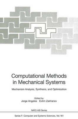 Computational Methods in Mechanical Systems: Mechanism Analysis, Synthesis, and