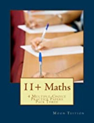 11+ Maths: 4 Standard Format Practice Papers, Pack 2, Moon Tuition, Key Stage 2