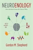 Neuroenology How The Brain Creates The Taste Of Wine Gordon Shepherd Buch 2016