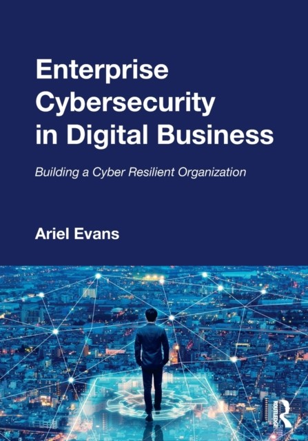 Enterprise Cybersecurity in Digital Business by Ariel Evans (Paperback Book)