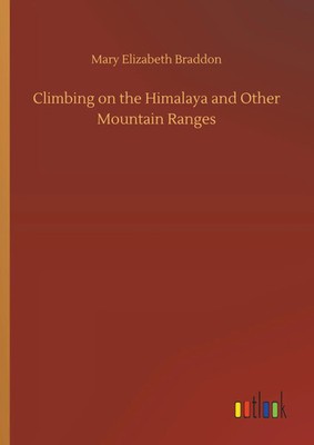 Mary Elizabeth Braddon | Climbing on the Himalaya and Other Mountain Ranges