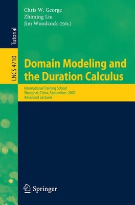 Domain Modeling and the Duration Calculus. International Training School, Shangh
