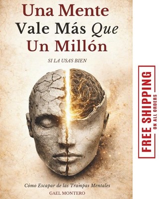 Una Mente Vale Más Que Un Millón Si La Usas Bien: Cómo Escapar de las Trampas Me