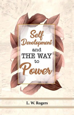 L. W Rogers | Self Development And The Way To Power | Taschenbuch | Englisch