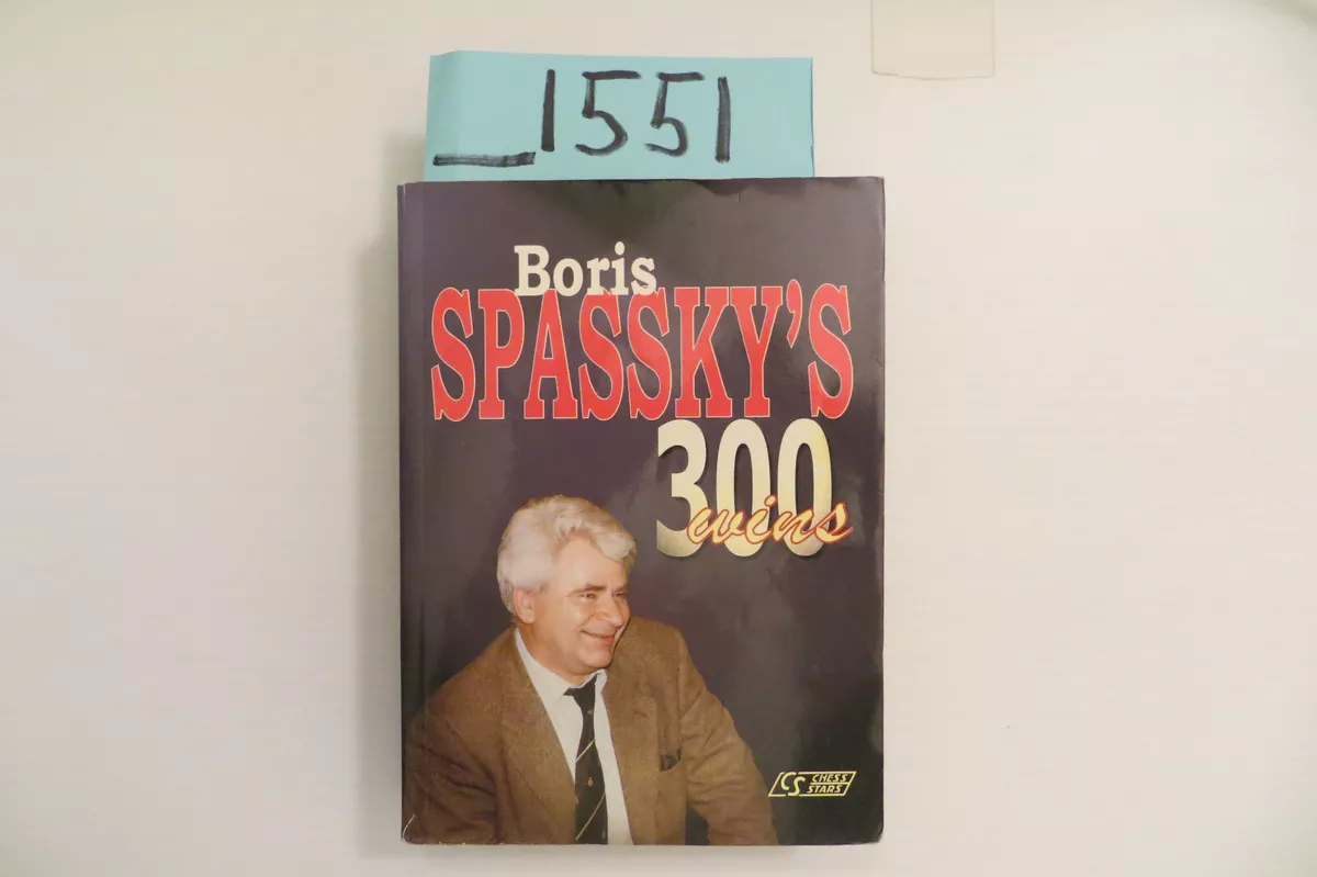 BORIS SPASSKY'S 300 WINS (CHESS STARS) By Sergei Soloviov