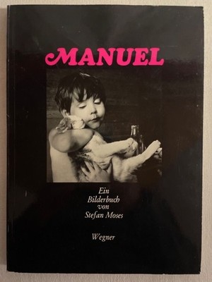 Manuel : Ein Bilderbuch. von Stefan Moses. [Gesamtgestaltung: Willy Fleckhaus. T