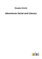 Adventures Social And Literary Douglas Ainslie