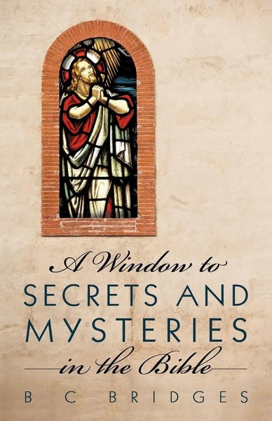 A Window To Secrets And Mysteries In The Bible | B. C. Bridges | Taschenbuch-image