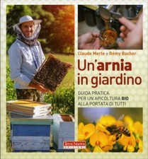LIBRO UN'ARNIA IN GIARDINO. GUIDA PRATICA PER UN'APICOLTURA BIO - CLAUDE MERLE