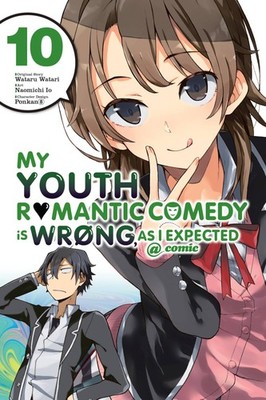 My Youth Romantic Comedy Is Wrong, As I Expected @ comic, Vol. 10 (manga) (V...