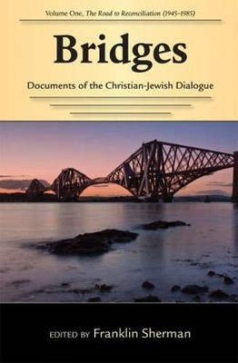 BRIDGES--DOCUMENTS OF THE CHRISTIAN-JEWISH DIALOGUE: VOL By Edited By Franklin