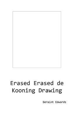 Erased Erased de Kooning Drawing by Geraint Edwards (Paperback, 2017)