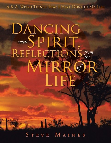 Dancing With Spirit, Reflections From The Mirror Of Life Steve Maines Buch 2017-image