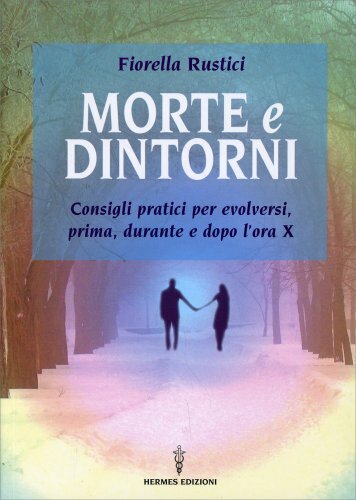Libri Fiorella Rustici - Morte E Dintorni. Consigli Pratici Per Evolversi, Prima - Immagine 4