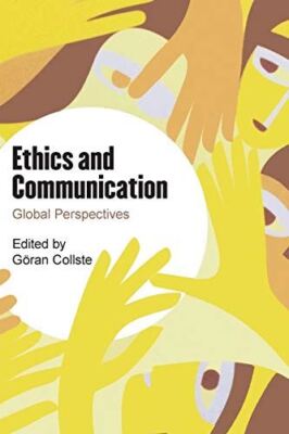Ethics and Communication: Global Perspectives by Goran Collste