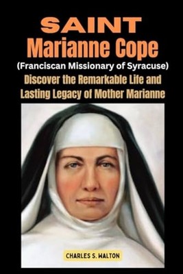 Saint Marianne Cope (Franciscan Missionary of Syracuse) - Paperback NEW CHARLES