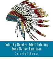 Image of COLOR BY NUMBER ADULT COLORING BOOK NATIVE AMERICAN (ADULT By Colorful Books NEW