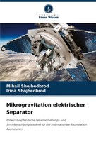 Mikrogravitation Elektrischer Separator Mihail Shojhedbrod (U. A.) Taschenbuch