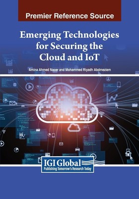 Emerging Technologies for Securing the Cloud and IoT | Amina Ahmed Nacer (u. a.)