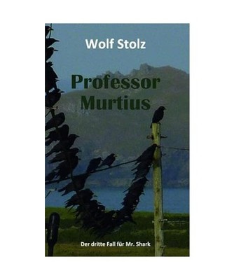 Professor Murtius - Der dritte Fall für Mr. Shark, Wolf Stolz