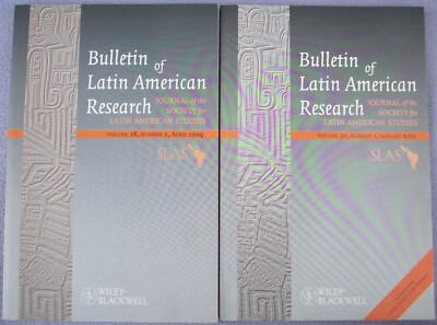 BULLETIN LATIN AMERICAN RESEARCH x 2 Vol 30 No1 Jan 2011 and Vol 28 No2 Apr 2009