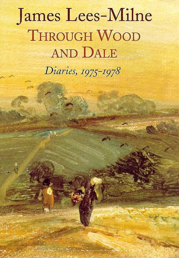 Through Wood and Dale: Diaries, 1975-1978 - James Lees-Milne (Hardcover, 1998)