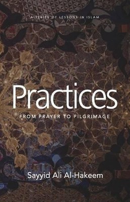Sayyid Ali Al-Hakeem Practices (Taschenbuch) Lessons in Islam