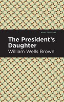 The President's Daughter | William Wells Brown | Taschenbuch | Englisch | 2021