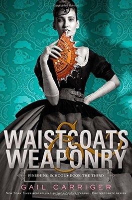 Waistcoats & Weaponry (Finishing School, 3) by , Acceptable Book
