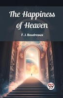 The Happiness Of Heaven | F. J. Boudreaux | Taschenbuch | Englisch | 2024