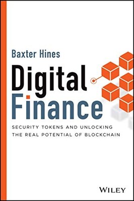 Digital Finance: Security Tokens and Unlocking the Real Potential of Blockch...