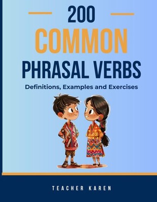 200 Common Phrasal Verbs: Definitions, Examples and Exercises